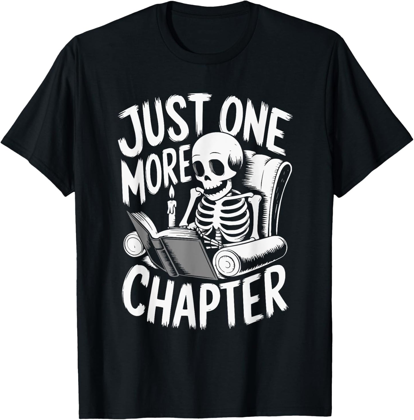 Funny Skeleton Reading Book Halloween Just One More Chapter T-Shirt - T-Shirt | Black