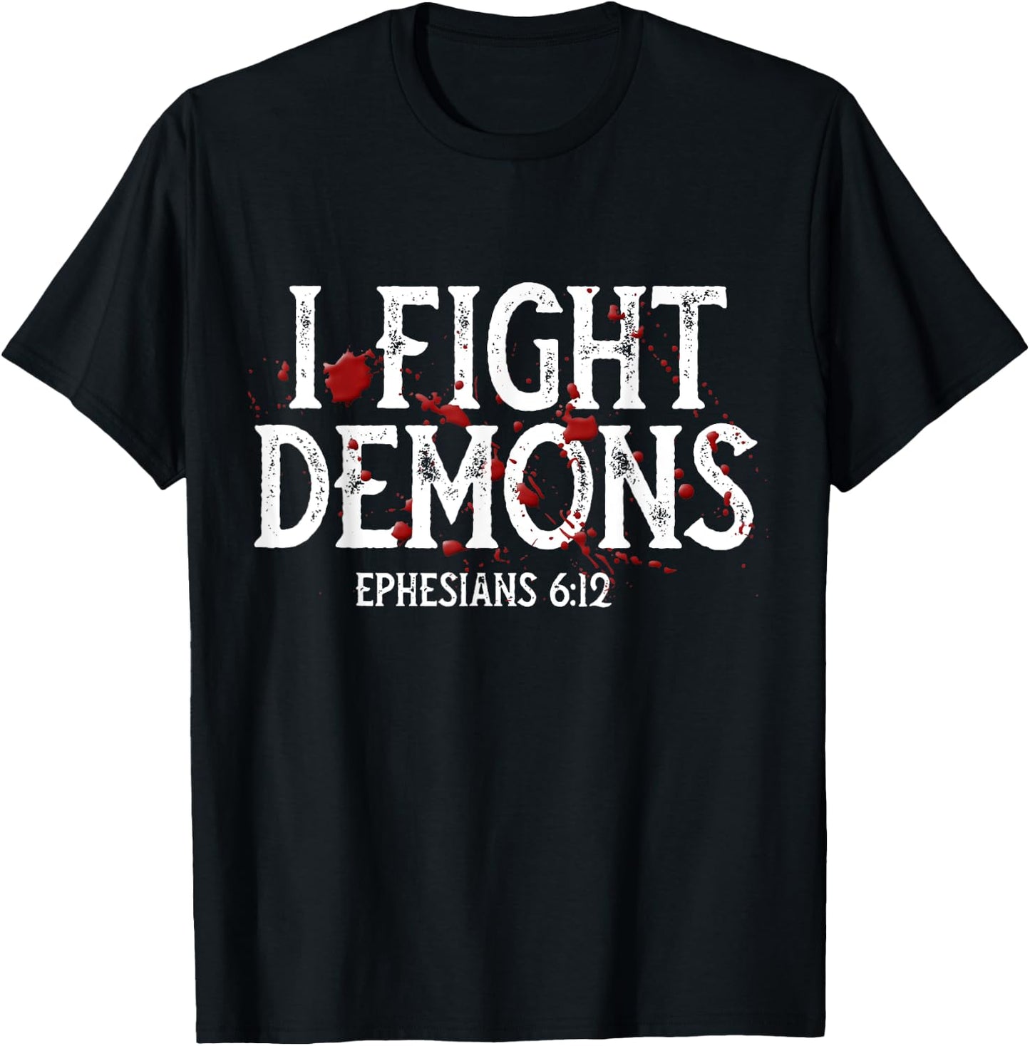 I Fight Demons, Halloween Christian, Religious, Bible Verse T-Shirt - T-Shirt | Black