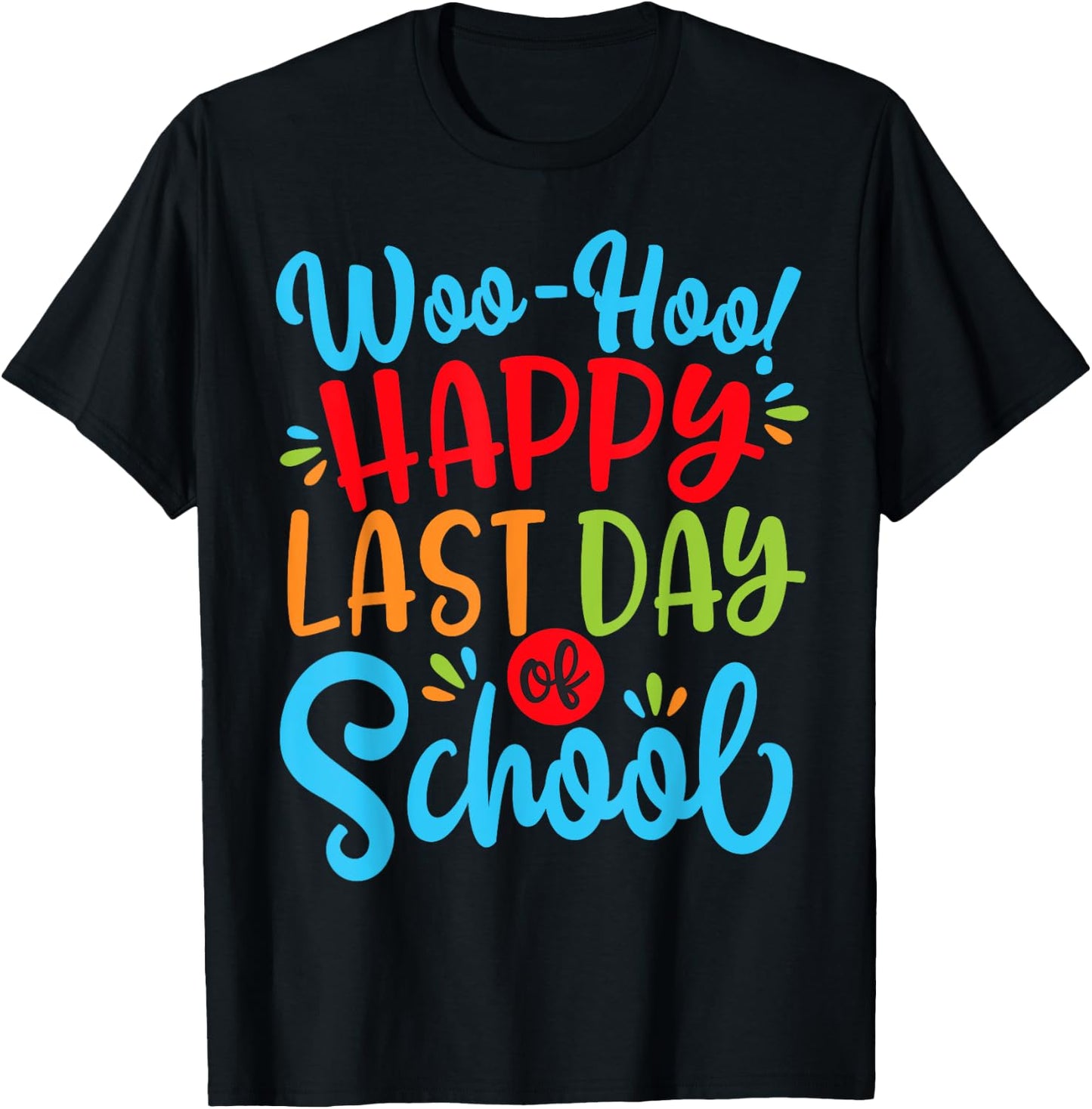 Woo Hoo Happy Last Day of School Shirt | Fun Teacher Student T-Shirt - T-Shirt | Black
