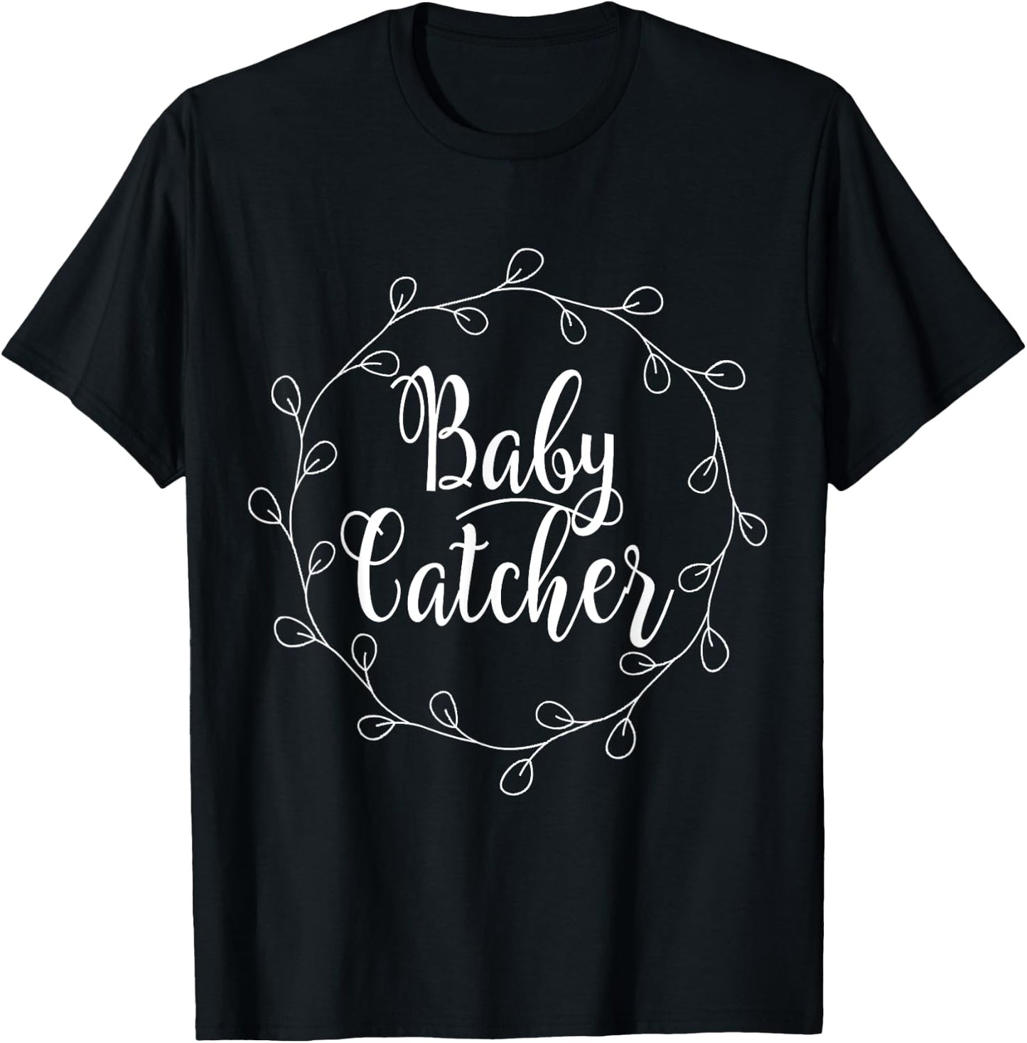 Baby Catcher Midwife Nurse Delivery T-Shirt - T-Shirt | Black