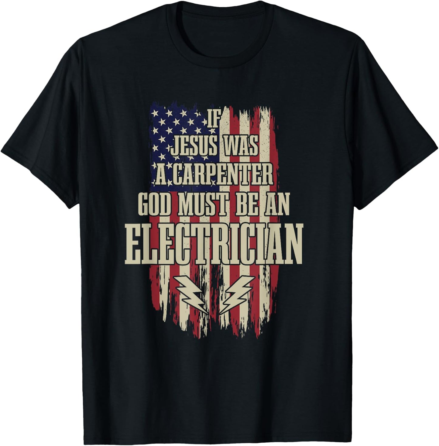 If Jesus Was Carpenter Then God Must Be An Electrician T-Shirt - T-Shirt | Black