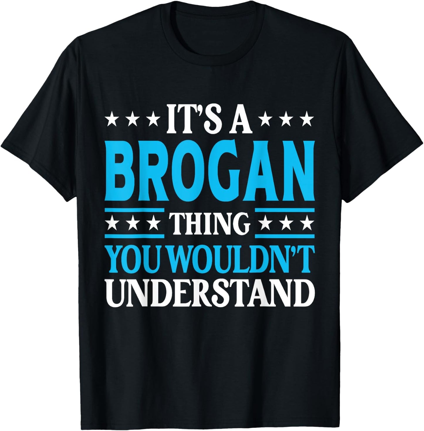Brogan Thing Wouldn't Understand Personal Name Brogan T-Shirt - T-Shirt | Black