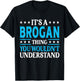 Brogan Thing Wouldn't Understand Personal Name Brogan T-Shirt - T-Shirt | Black