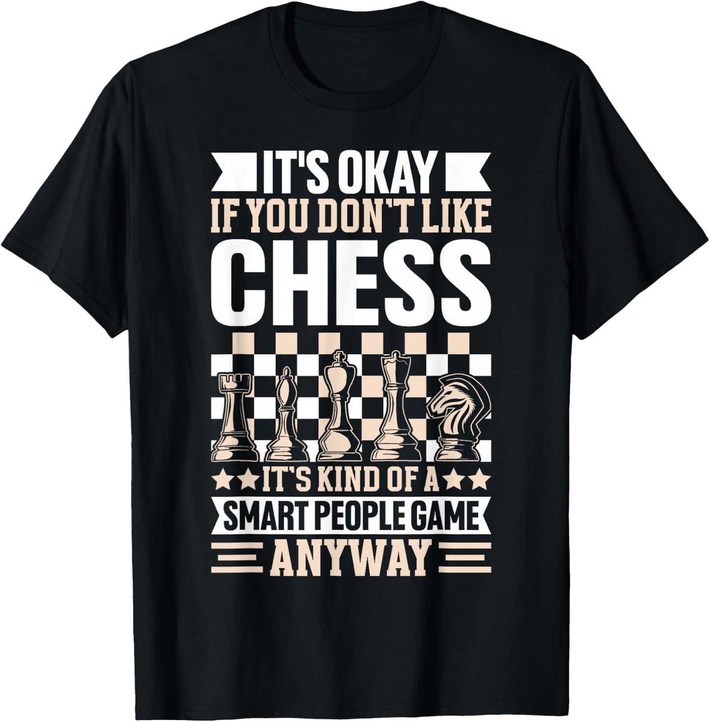 It's Okay If You Don't Like Chess Its Kind Of A Smart People T-Shirt - T-Shirt | Black