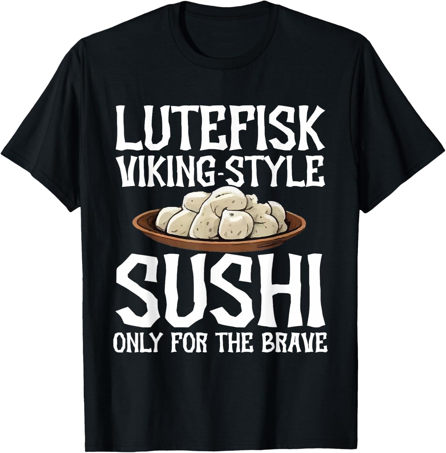 Lutefisk Christmas Fish Original Viking Sushi Funny Lutefisk T-Shirt - T-Shirt | Black