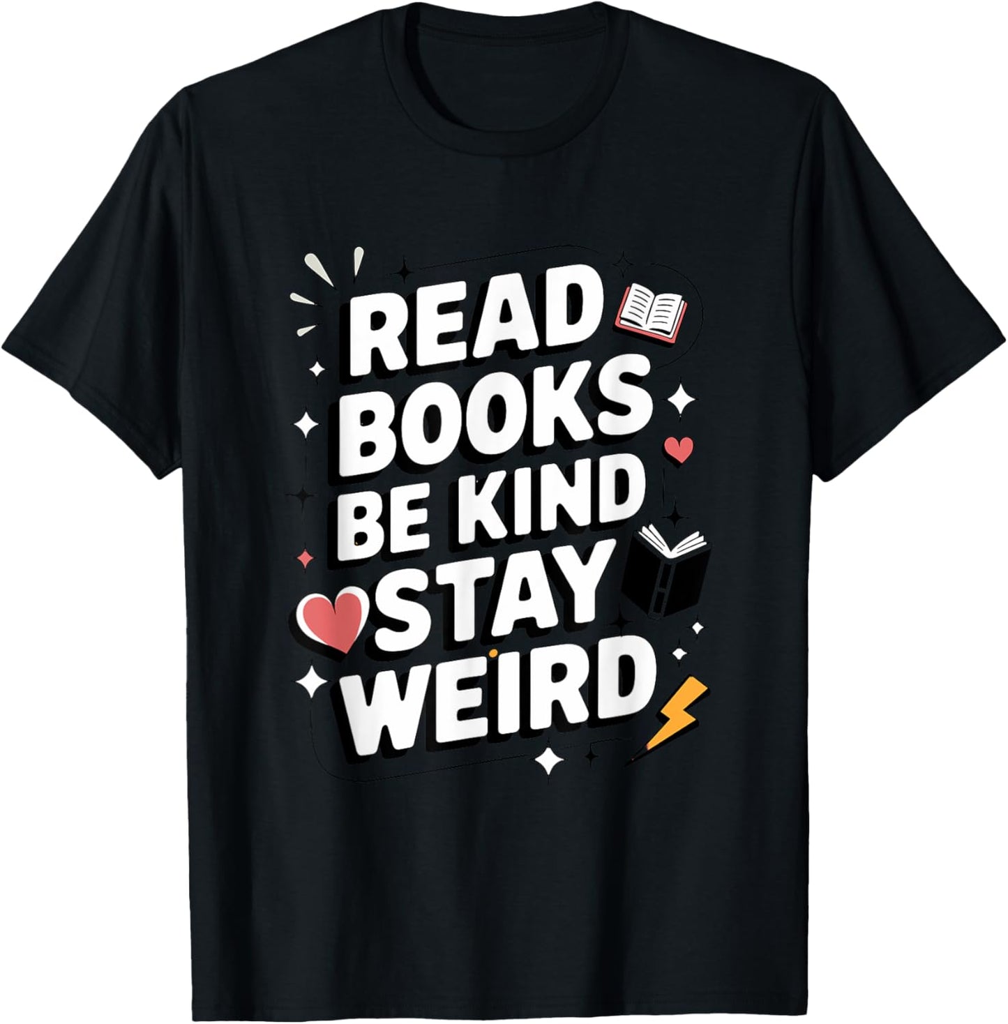 Read Books Be Kind Stay Weird T-Shirt - T-Shirt | Black