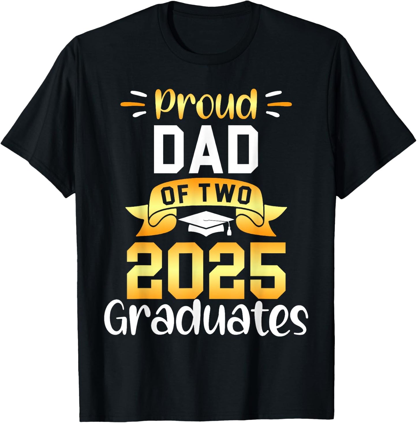 Proud DAD of Two 2025 Graduates Twin Family Match T-Shirt - T-Shirt | Black