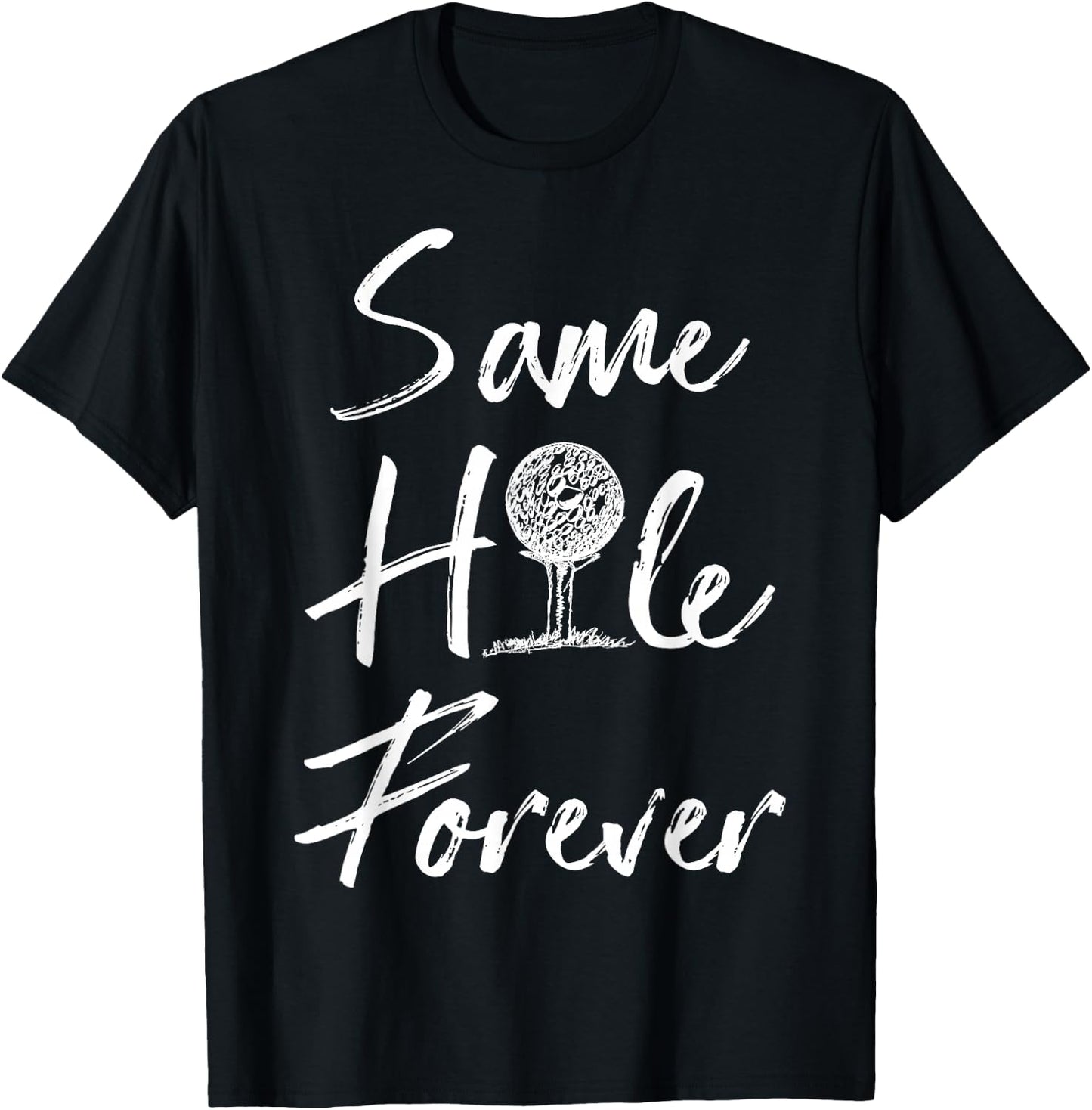 Funny Same Hole Forever Golfing Relationship Humor Marriage T-Shirt - T-Shirt | Black
