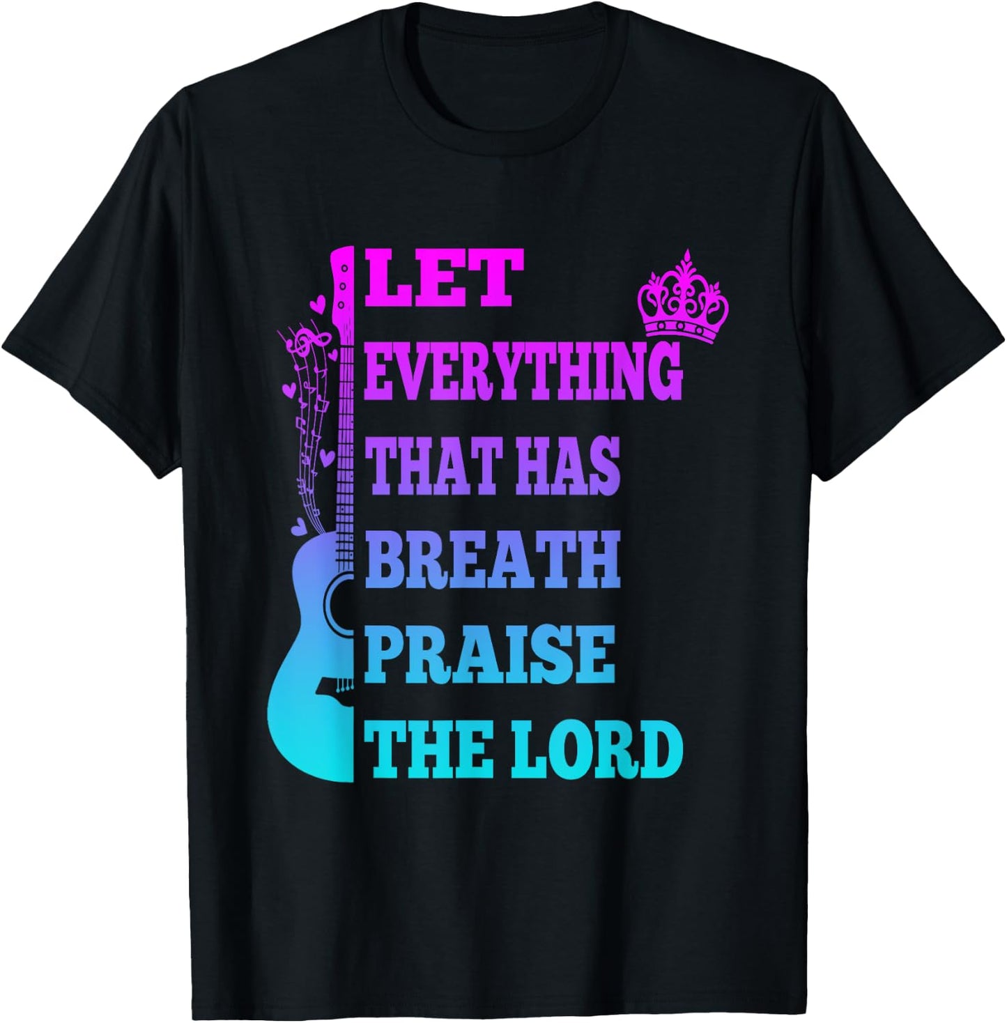 Let Everything That Has Breath Praise The Lord Christian T-Shirt - T-Shirt | Black