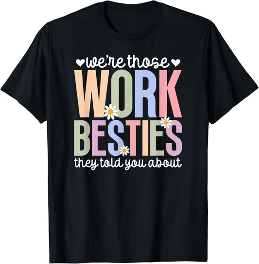 We're Those Work Besties Co-Worker Colleague Co-Workers T-Shirt - T-Shirt | Black