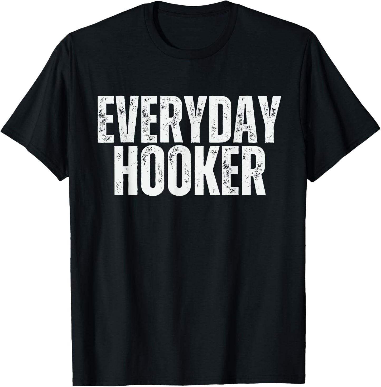 Everyday Hooker funny saying sarcastic Adult humor Vintage T-Shirt - T-Shirt | Black