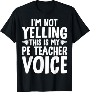 I'm Not Yelling This is My PE Teacher Voice T-Shirt - T-Shirt | Black