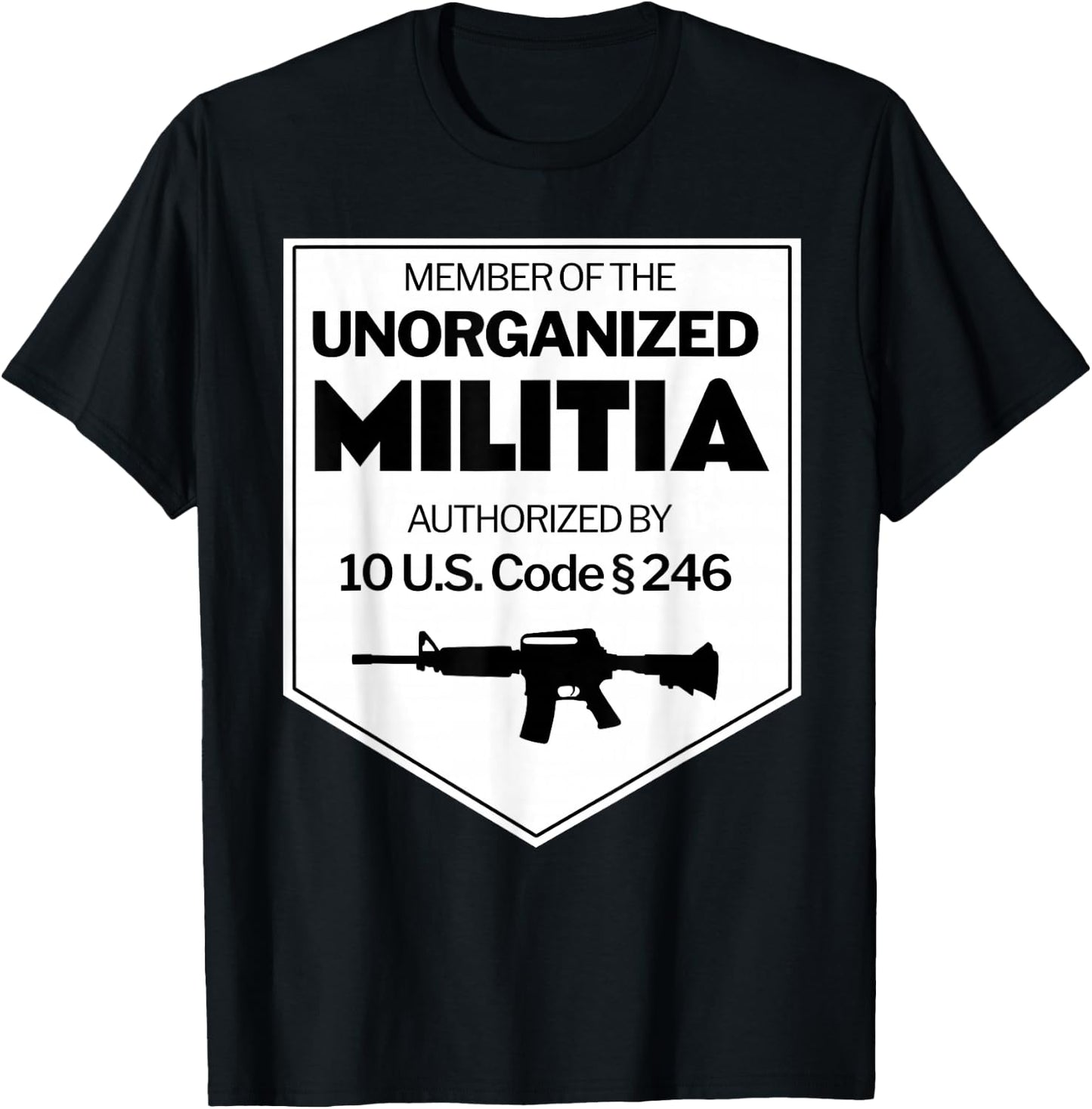 The Unorganized Militia authorized by 10 USC Section 246 T-Shirt - T-Shirt | Black