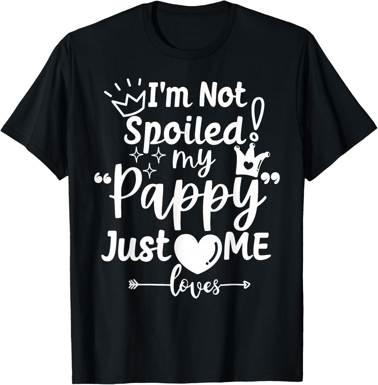 I'm Not Spoiled My Pappy Just Loves Me Favorite Child Team T-Shirt - T-Shirt | Black