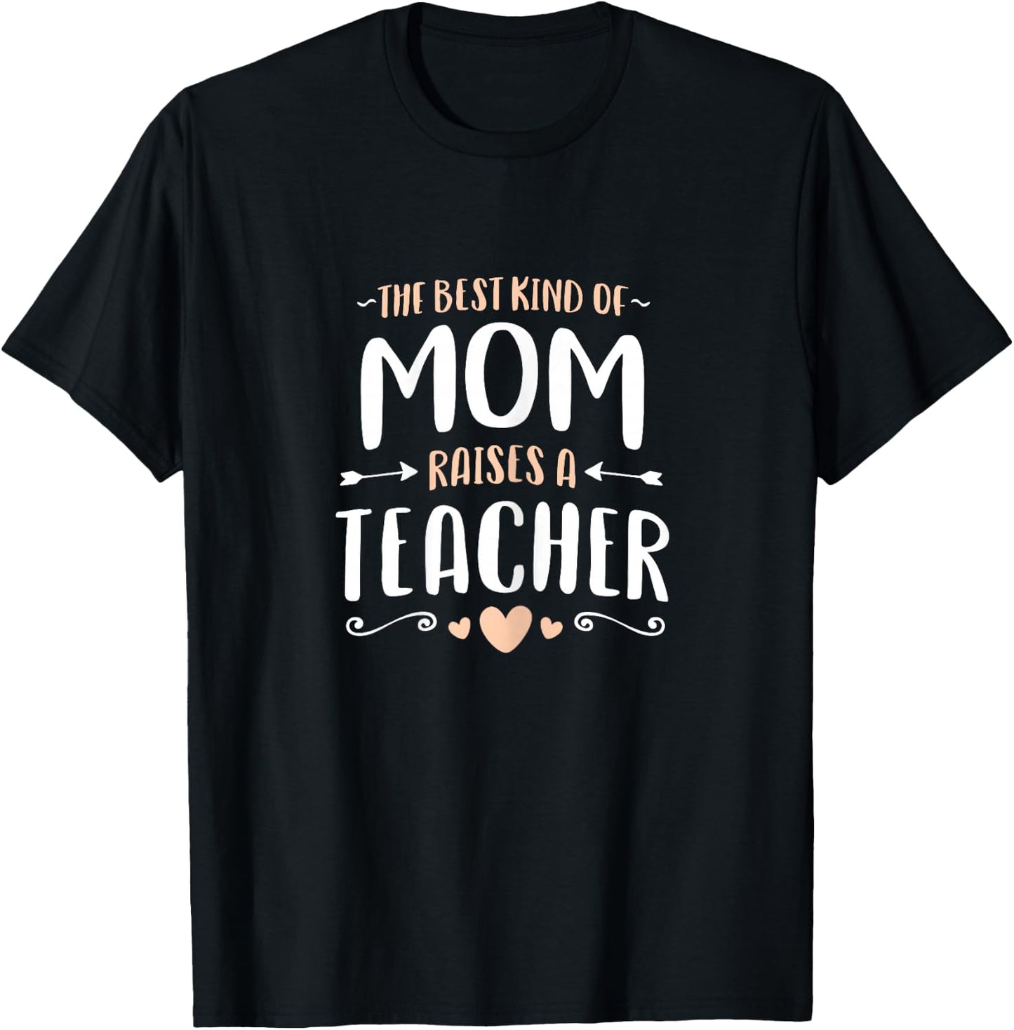 The Best Kind of Mom Raises a Teacher Shirt Mothers Day Gift T-Shirt - T-Shirt | Black