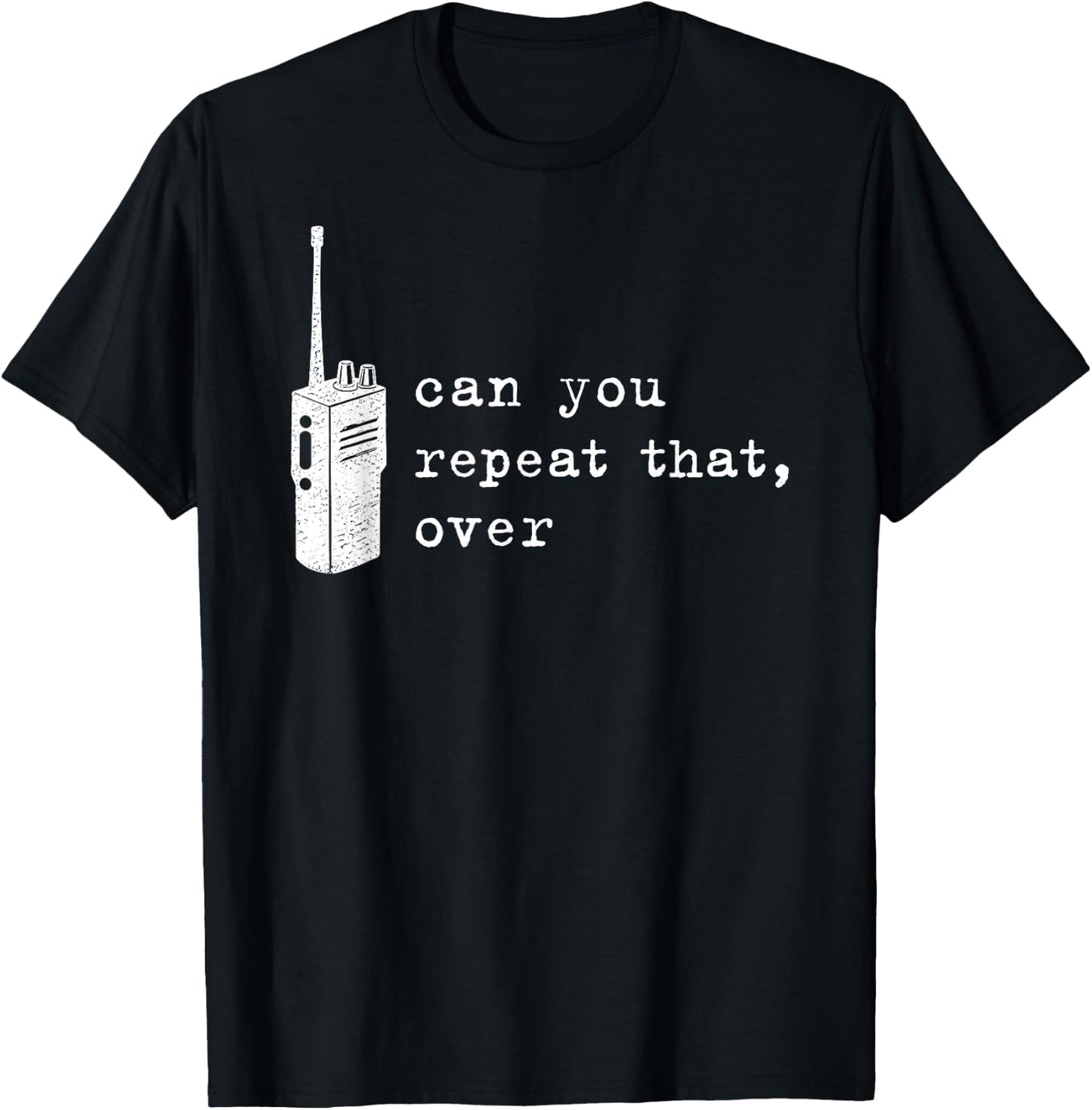 Can You Repeat that Over Funny Retro Walkie Talkie T-Shirt - T-Shirt | Black