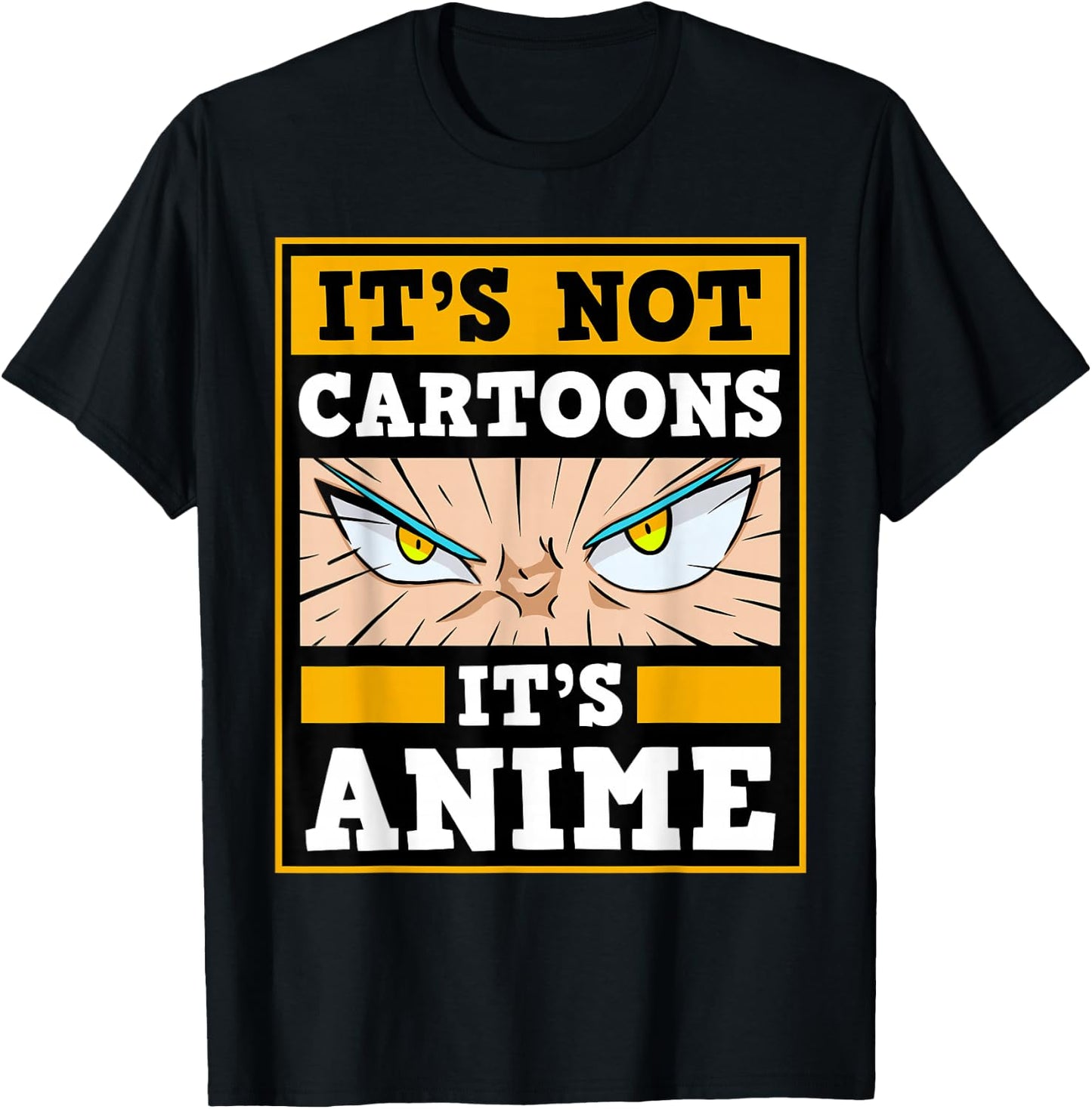 It's Not Cartoons It's Anime Japanese Manga Series Eyes T-Shirt - T-Shirt | Black