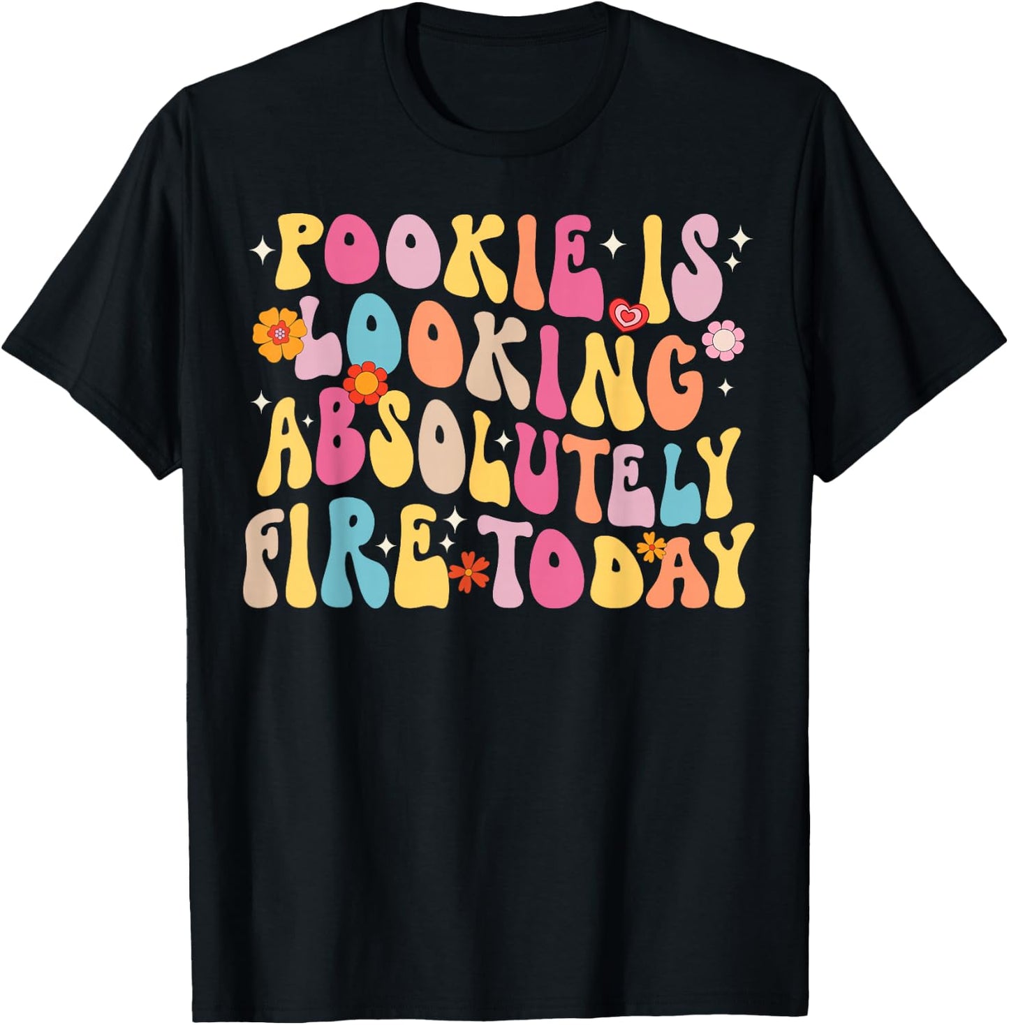 Pookie Is Looking Absolutely Fire Today T-Shirt - T-Shirt | Black