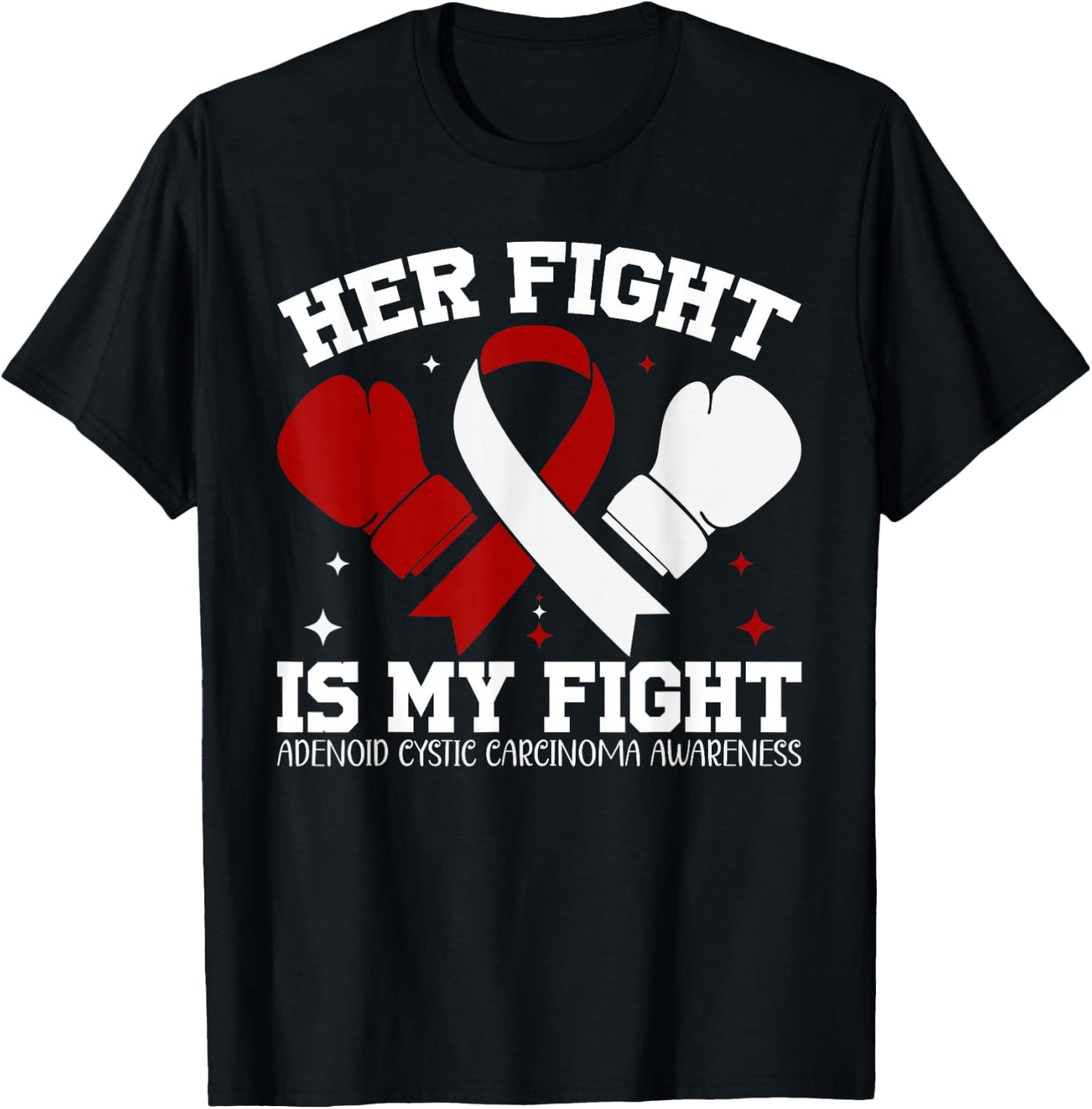 Adenoid Cystic Carcinoma Awareness Her Fight is My Fight T-Shirt - T-Shirt | Black