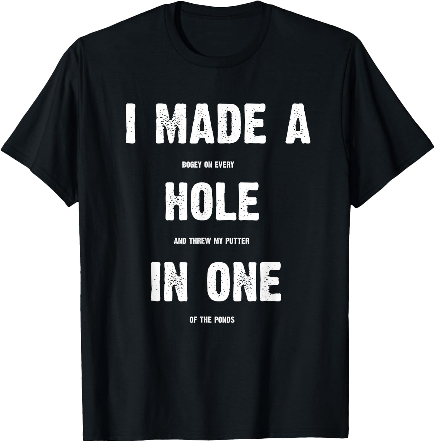Hole In One Funny I Made a Bogey on every Hole Men's Golf T-Shirt - T-Shirt | Black