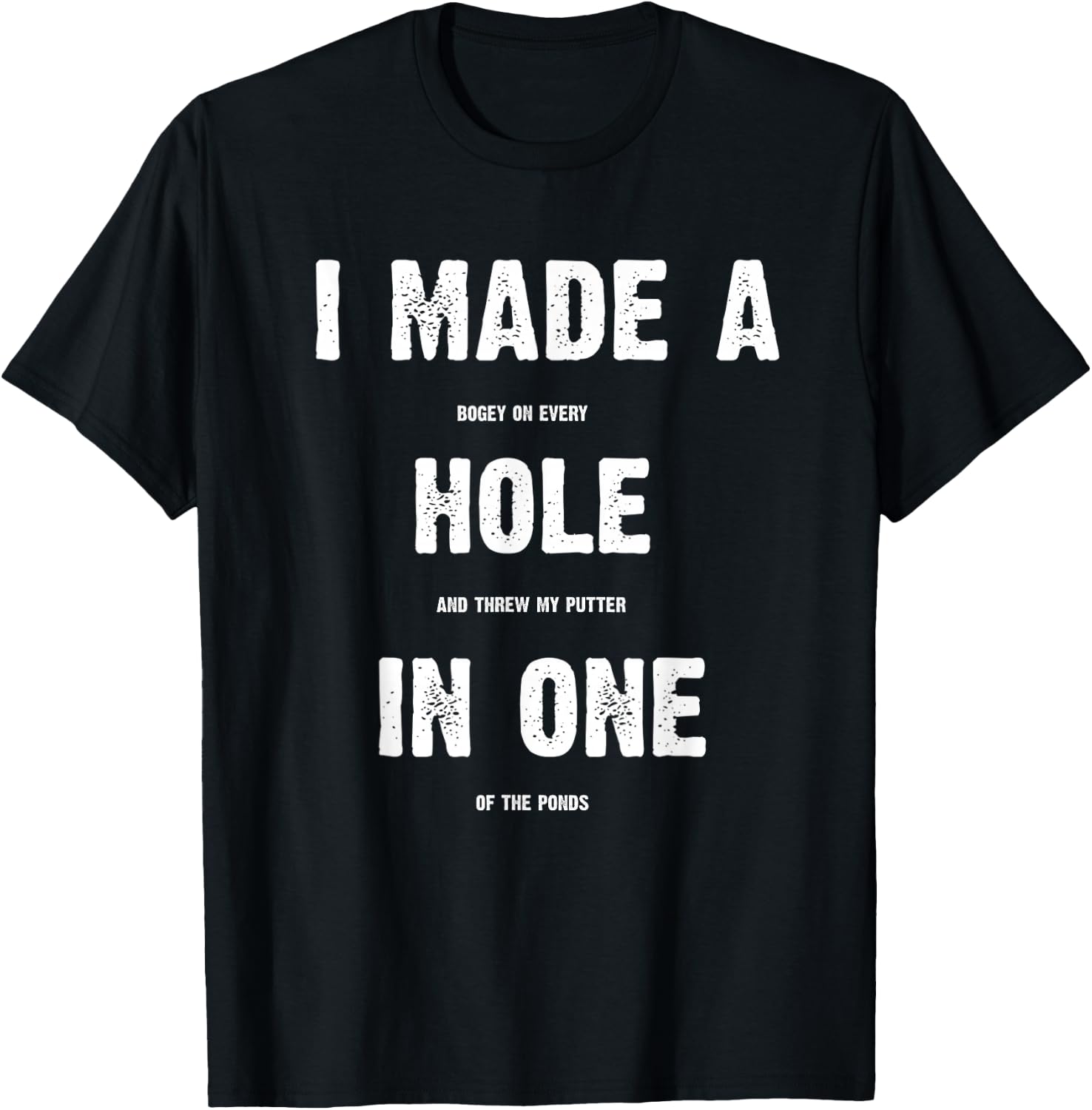 Hole In One Funny I Made a Bogey on every Hole Men's Golf T-Shirt - T-Shirt | Black
