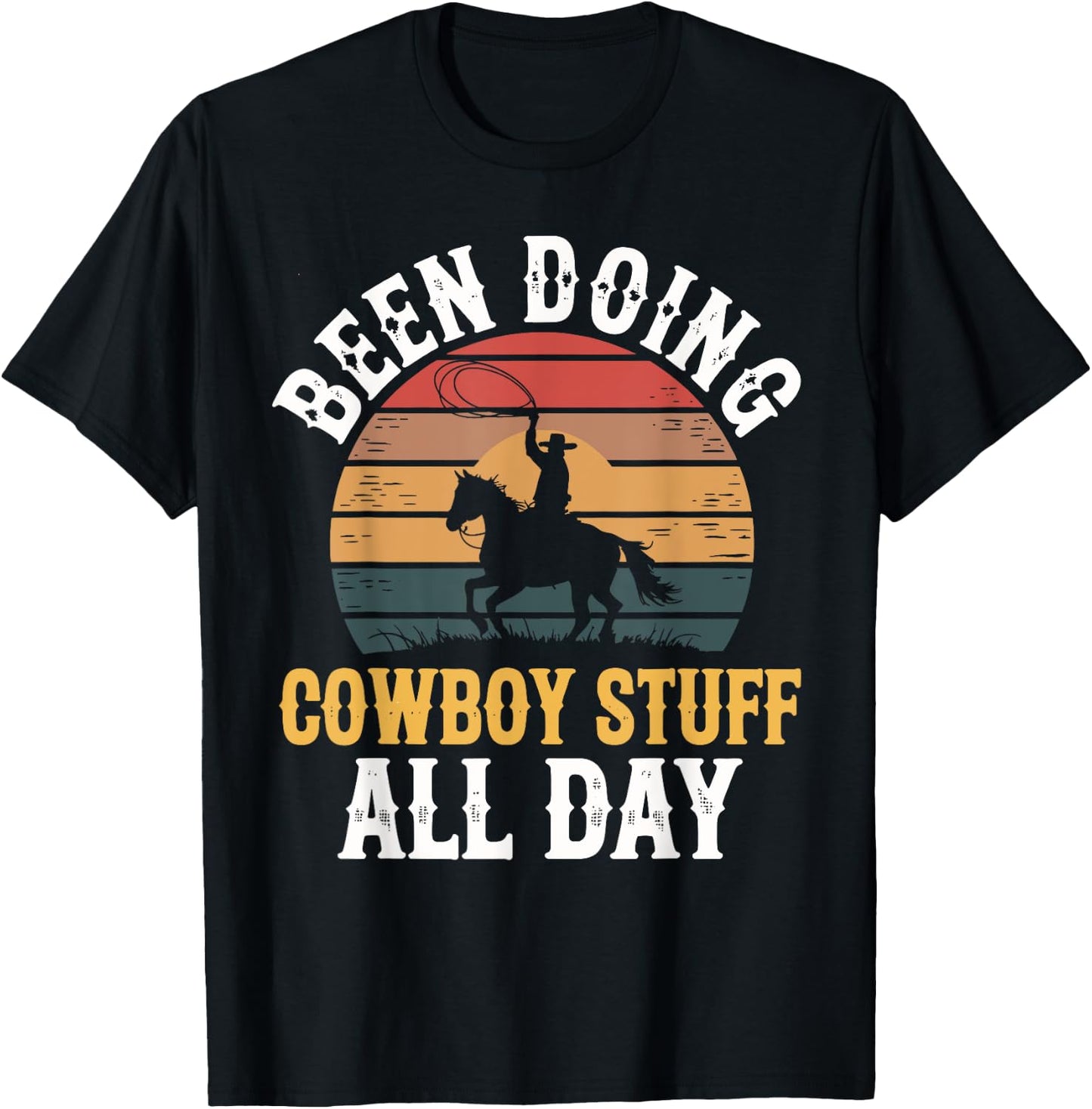 Been Doing Cowboy Stuff All Day Men Boys Farm Rancher Ranch T-Shirt - T-Shirt | Black