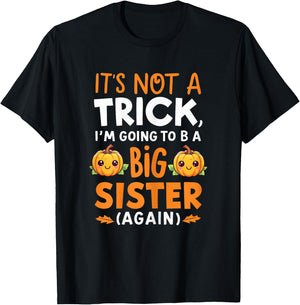 Not a trick Im Going to be Big Sister Again Halloween Reveal T-Shirt - T-Shirt | Black