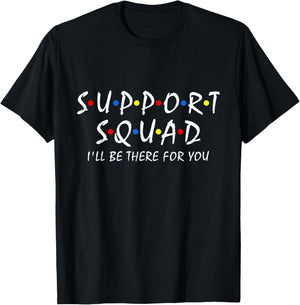 Support Squad i'll be there for you School Teacher Support T-Shirt - T-Shirt | Black