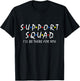 Support Squad i'll be there for you School Teacher Support T-Shirt - T-Shirt | Black