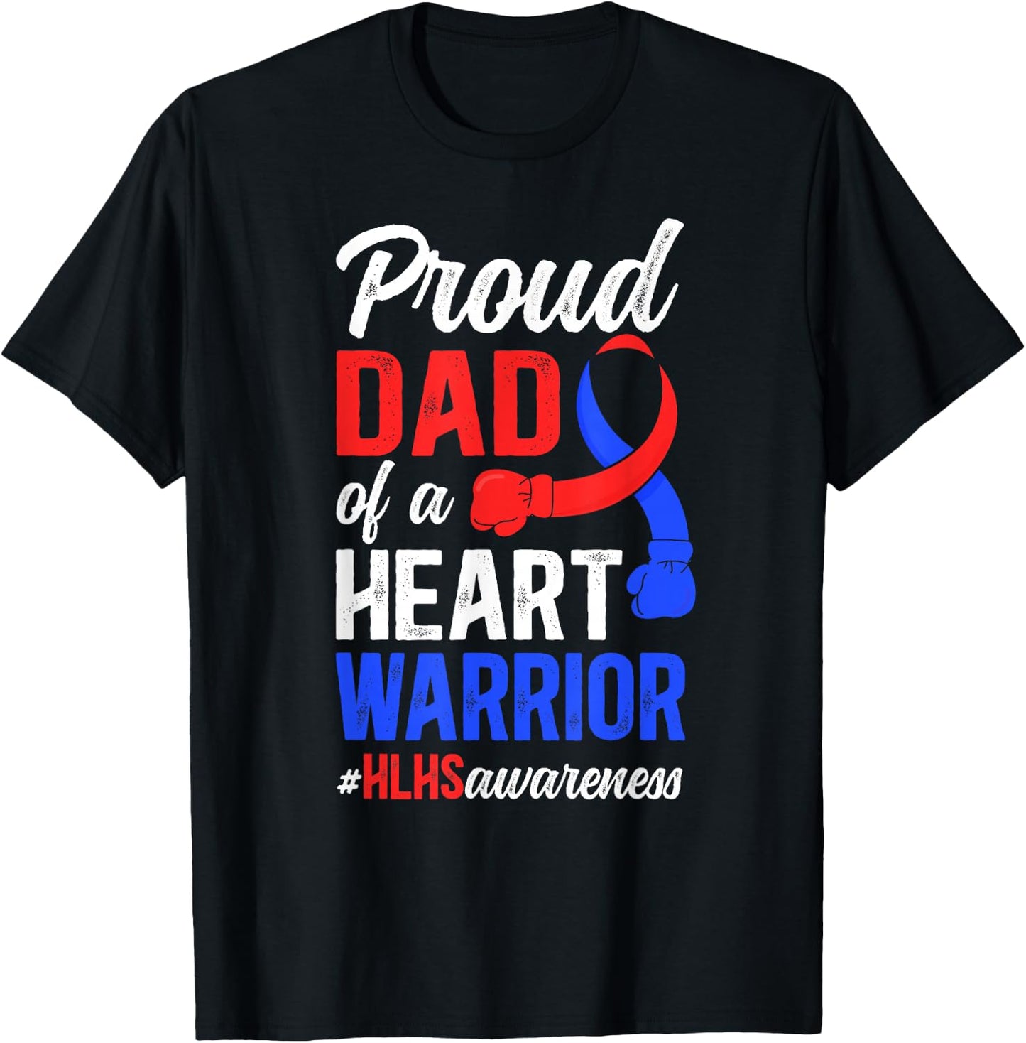 Proud HLHS Dad of A HLHS Warrior Father HLHS Awareness T-Shirt - T-Shirt | Black