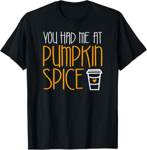 You Had Me At Pumpkin Spice Shirt Men Women Kids T-Shirt - T-Shirt | Black