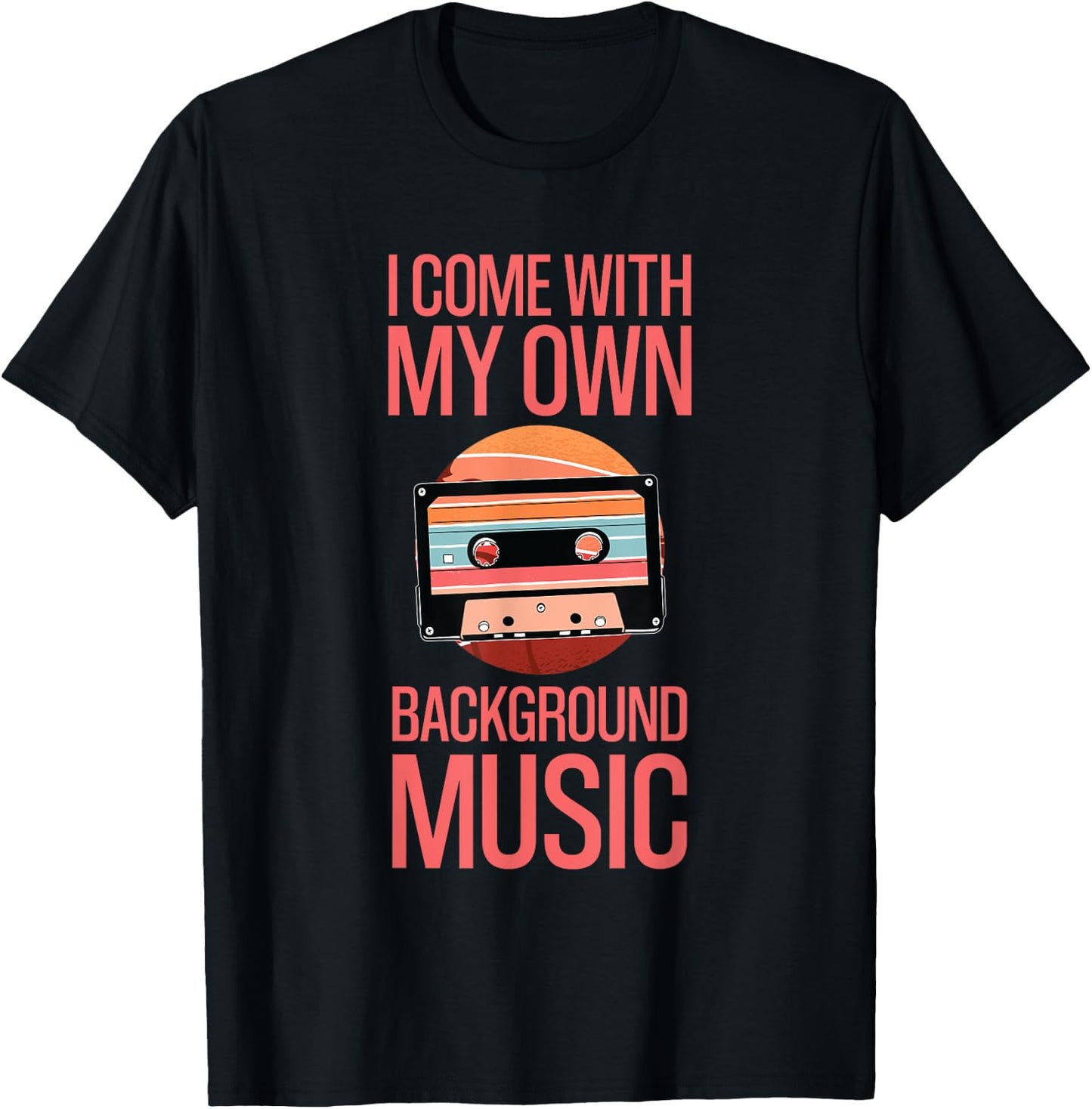 I Come With My Own Background Music Melody Enthusiast T-Shirt - T-Shirt | Black