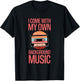 I Come With My Own Background Music Melody Enthusiast T-Shirt - T-Shirt | Black