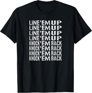 Line 'Em Up, Knock 'Em Back, Distressed Look T-Shirt - T-Shirt | Black