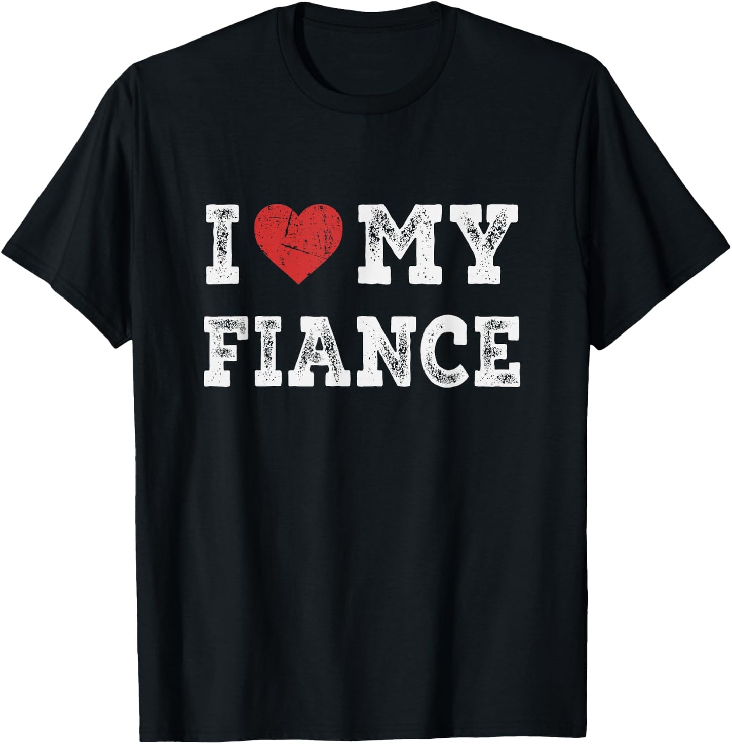 I Love My Fiance - I Heart My Fiance Funny T-Shirt - T-Shirt | Black