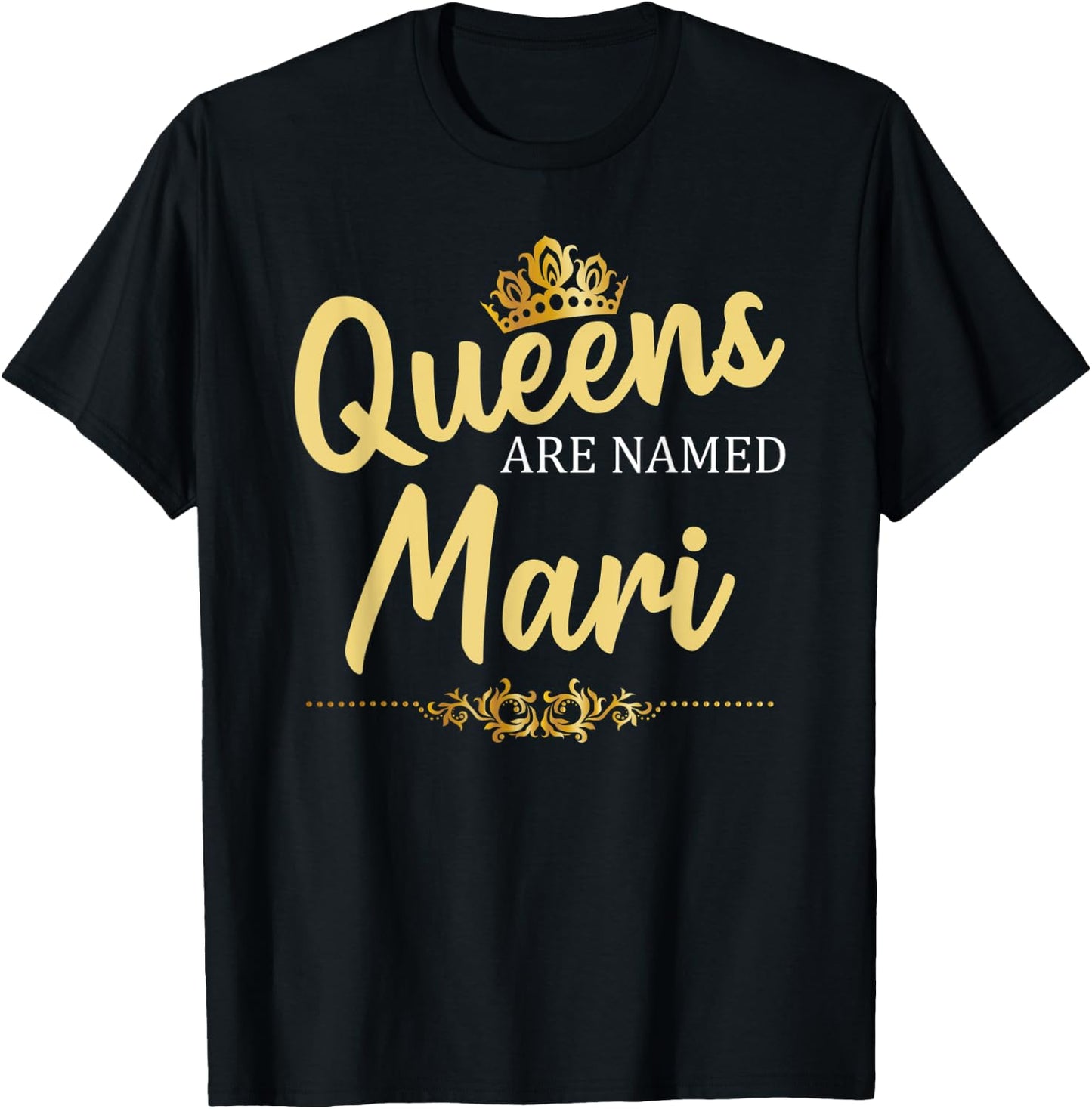 Queens Are Named MARI Personalized Funny Birthday Name Gift T-Shirt - T-Shirt | Black