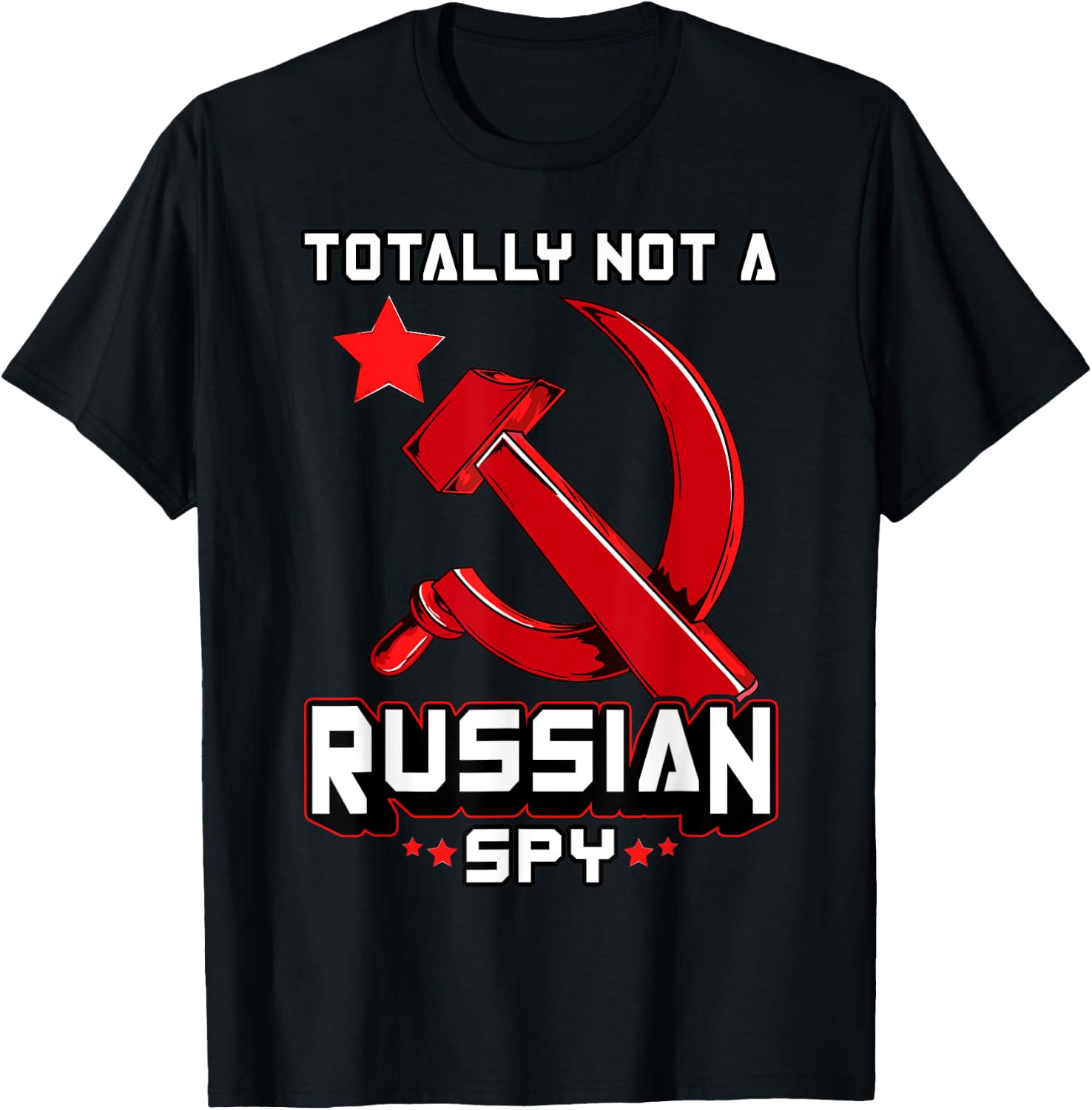 Totally Not A Russian Spy Red Hammer And Sickle Funny Gift T-Shirt - T-Shirt | Black