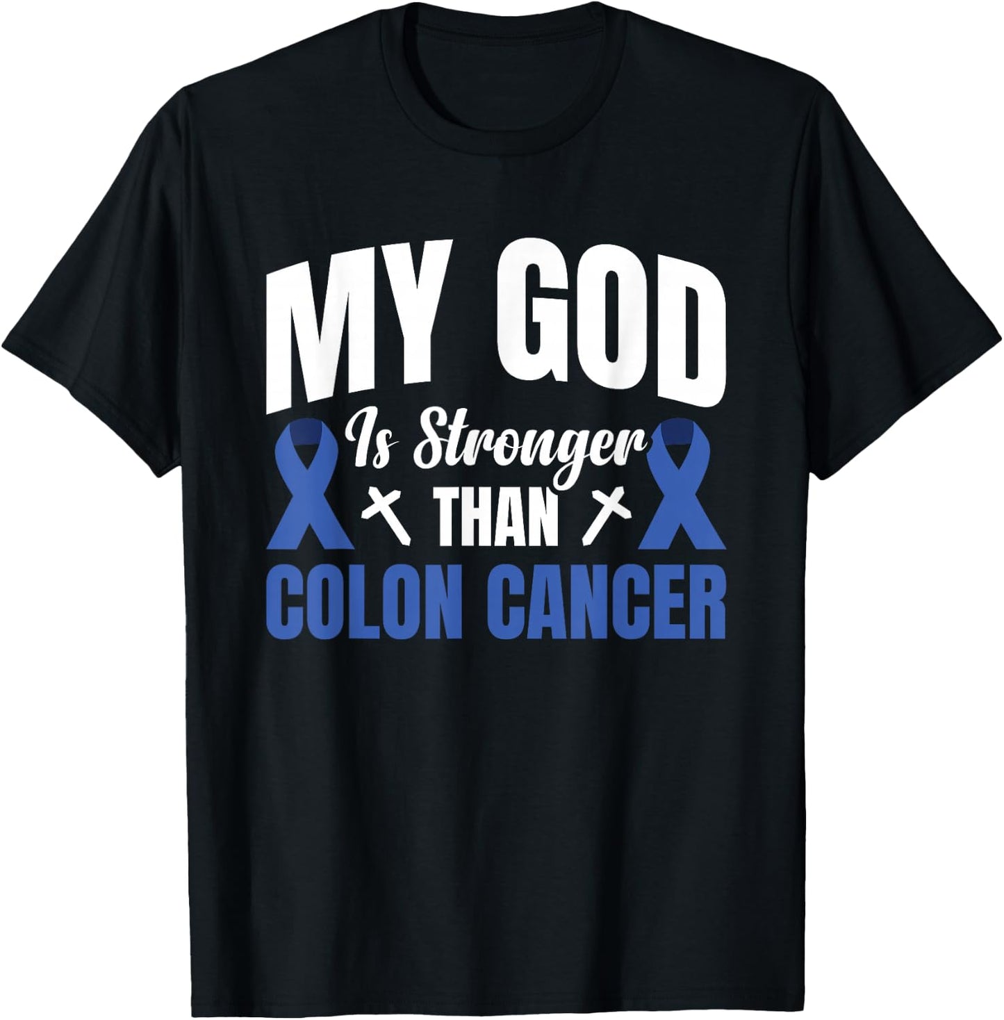 My God Is Stronger Than Colon Cancer T-Shirt - T-Shirt | Black