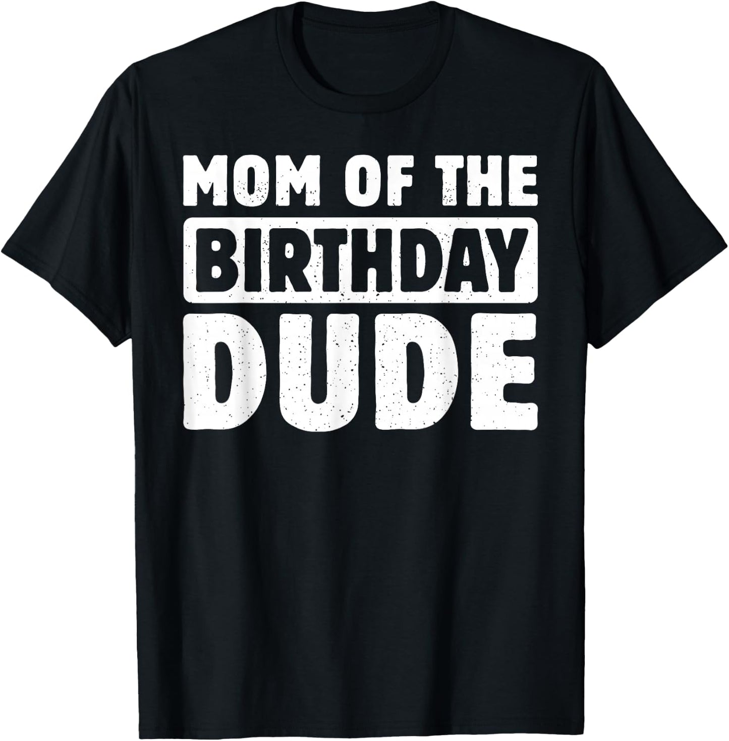 Mom of The Birthday Dude Mommy of The Bday Boy Bruh Party T-Shirt - T-Shirt | Black
