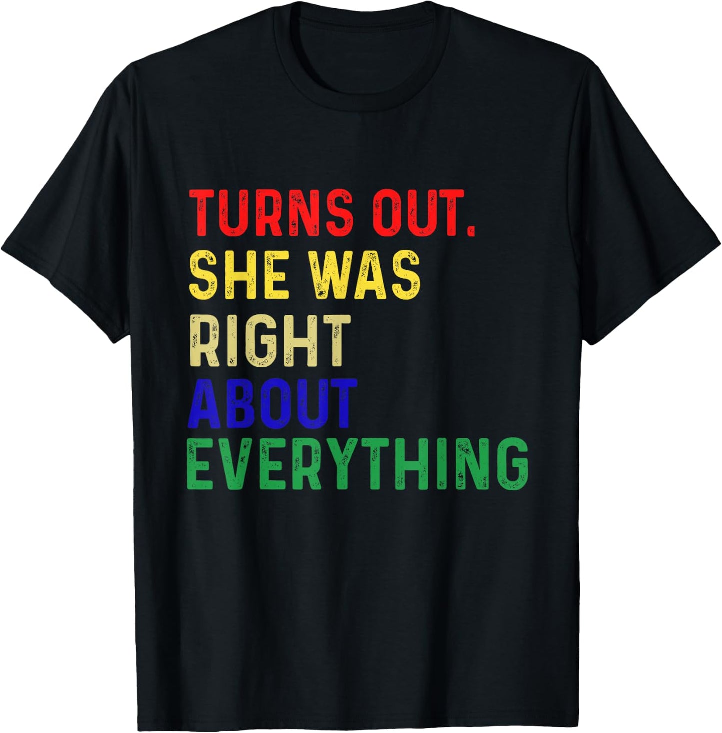 Turns Out She Was Right About Everything Funny Quote T-Shirt - T-Shirt | Black