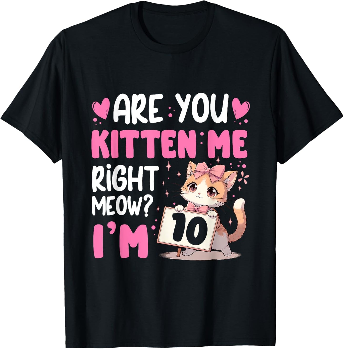 Are You Kitten Me Right Meow Anime 10th Birthday Cat Kitten T-Shirt - T-Shirt | Black