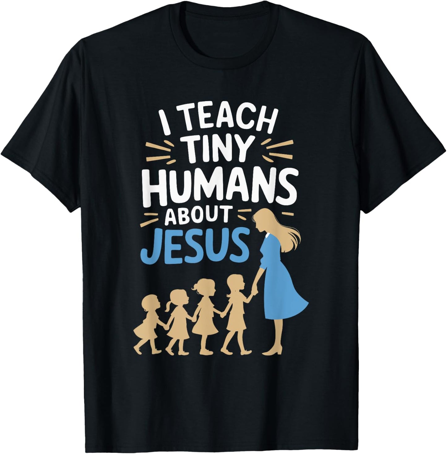 I Teach Tiny Humans About Jesus T-Shirt - T-Shirt | Black