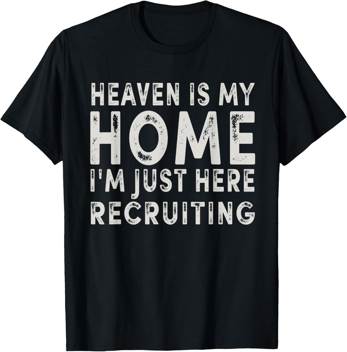 Heaven Is My Home I'm Just Here Recruiting Funny Christian T-Shirt - T-Shirt | Black
