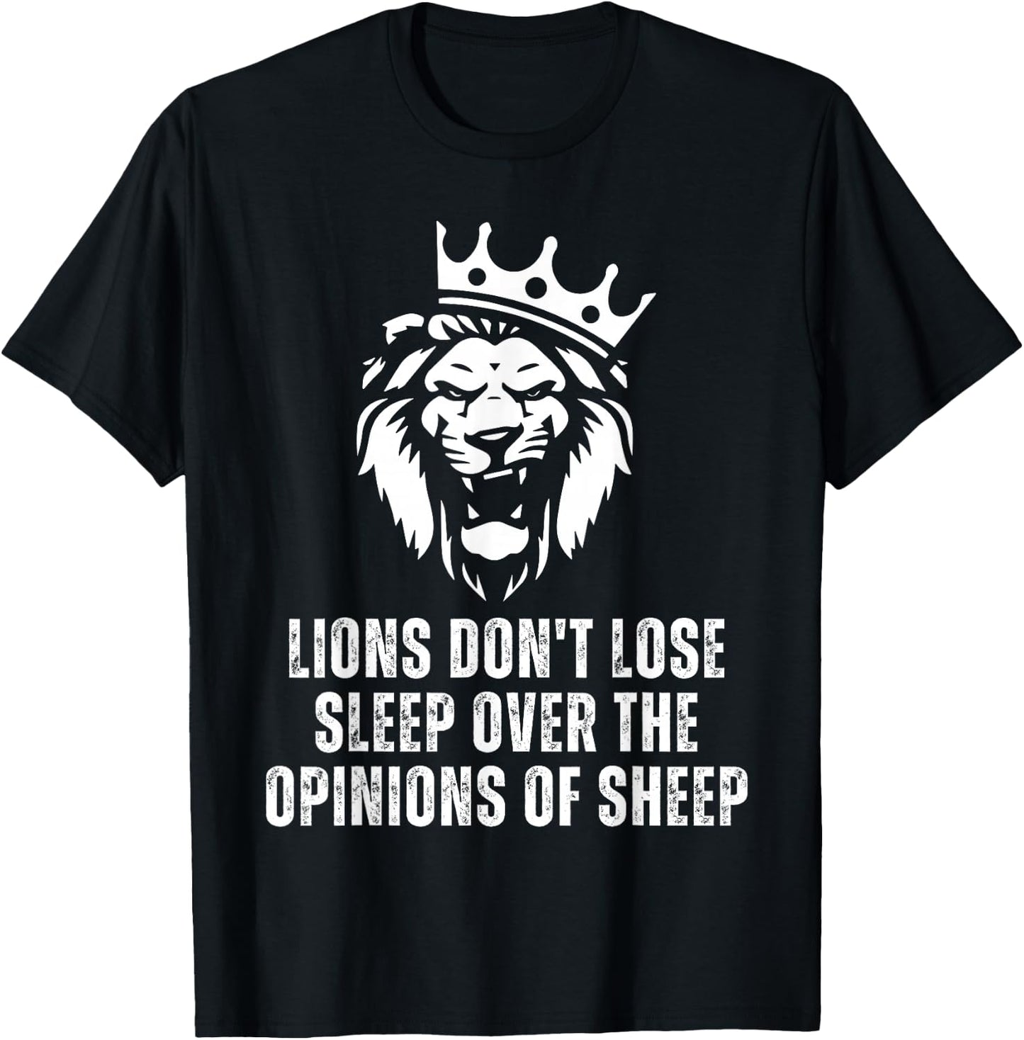 Lions Don't Lose Sleep Over the Opinions of Sheep T-Shirt - T-Shirt | Black
