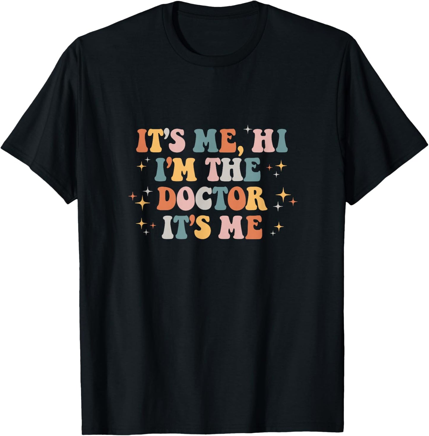 It's Me Hi I'm the Doctor It's Me Doctors Day 2023 T-Shirt - T-Shirt | Black