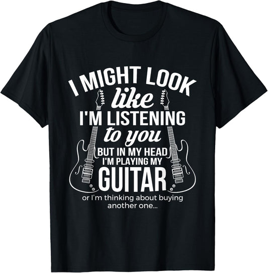 I Might Look Like I'm Listening To You But in My Head Guitar T-Shirt - T-Shirt | Black