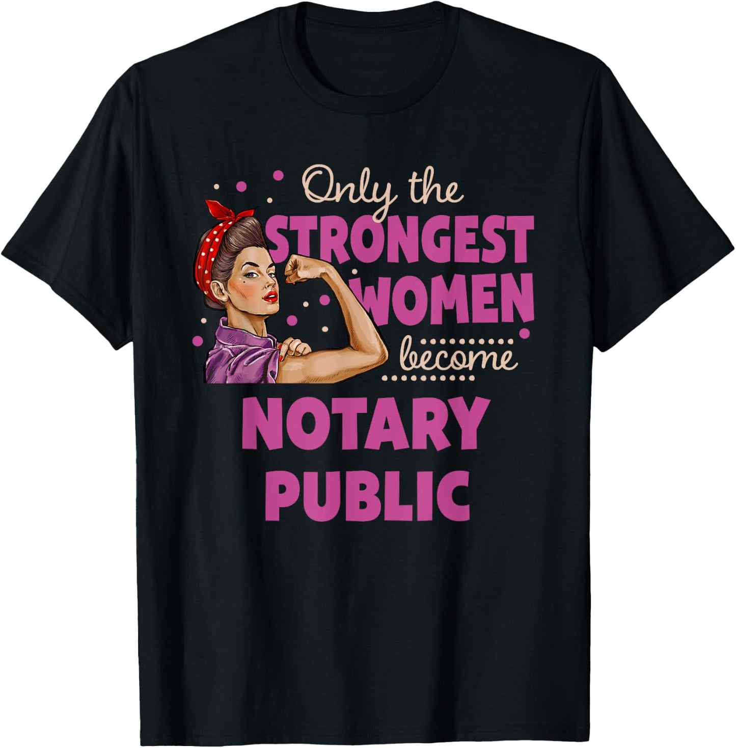 Only The Strongest Women Become Notary Public T-Shirt - T-Shirt | Black