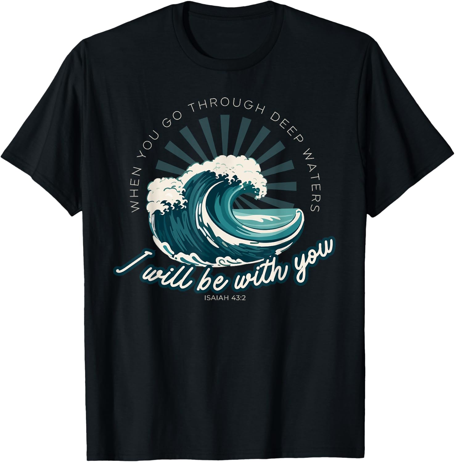 When You Go Through Deep Waters - Isaiah 43:2 Bible Verse T-Shirt - T-Shirt | Black