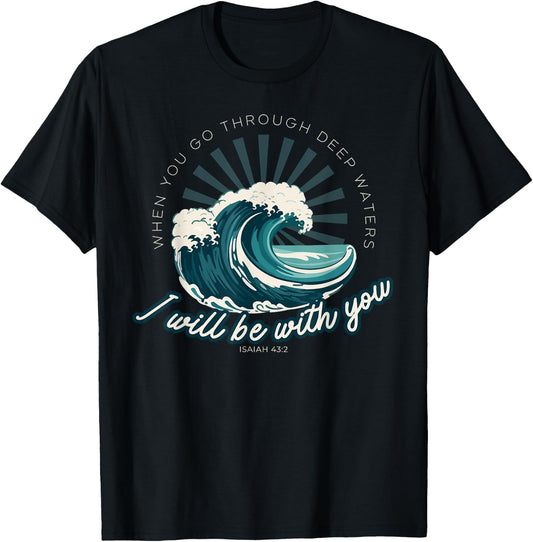 When You Go Through Deep Waters - Isaiah 43:2 Bible Verse T-Shirt - T-Shirt | Black