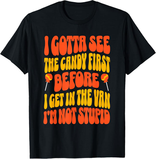 I Gotta See the Candy First Funny Halloween Adult Humor T-Shirt - T-Shirt | Black